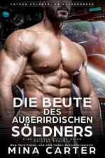 Die Beute des außerirdischen Söldners : Eine Science Fiction Alien Krieger Romanze