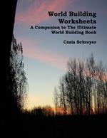World Building Worksheets: A Companion to The Ultimate World Building Book