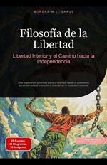 Filosofía de la Libertad: Libertad Interior y el Camino hacia la Independencia