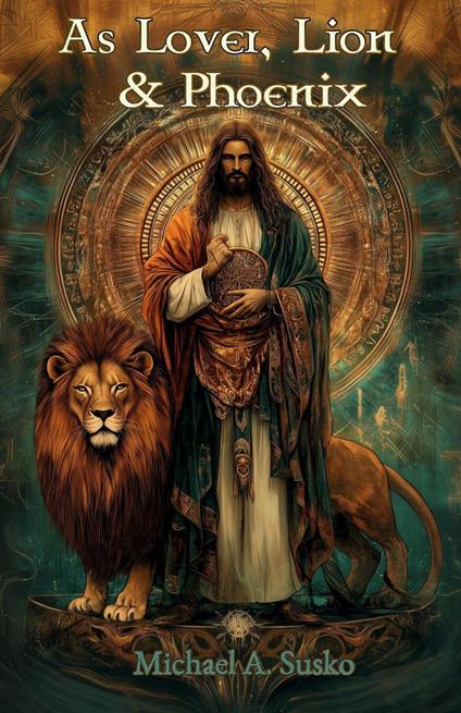 As Lover, Lion, & Phoenix