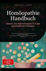 Homöopathie Handbuch: Globuli und Alternativmedizin in der ganzheitlichen Therapie
