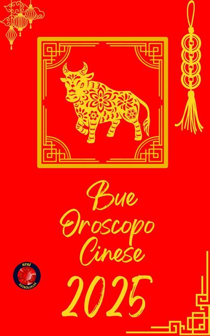Bue Oroscopo Cinese 2025 - Alina Rubi - ebook