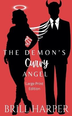 The Demon's Curvy Angel (Large Print Edition) - Brill Harper - cover