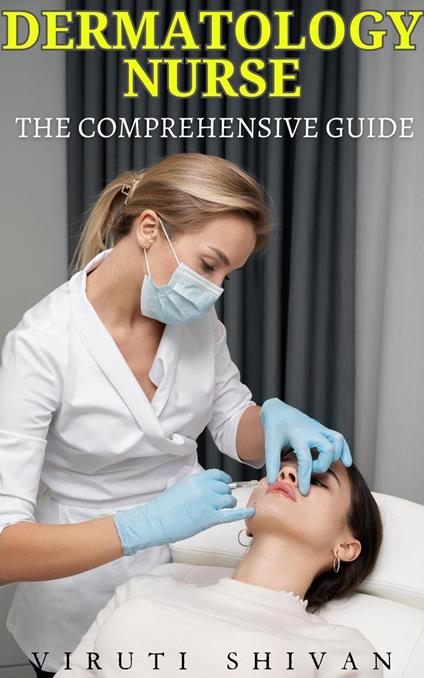 Dermatology Nurse - The Comprehensive Guide