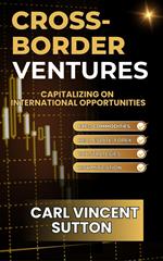 Cross-Border Ventures: Capitalizing On International Opportunities
