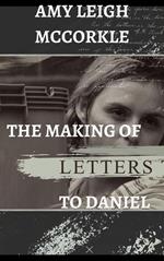 The Making of Letters to Daniel