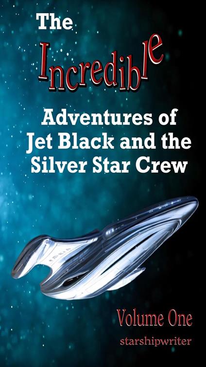 The Incredible Adventures of Jet Black and the Silver Star Crew