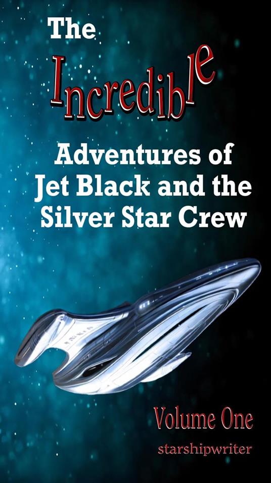 The Incredible Adventures of Jet Black and the Silver Star Crew