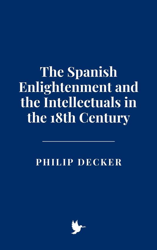 The Spanish Enlightenment and the Intellectuals in the 18th Century