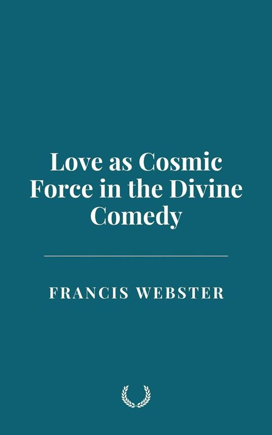 Love as Cosmic Force in the Divine Comedy