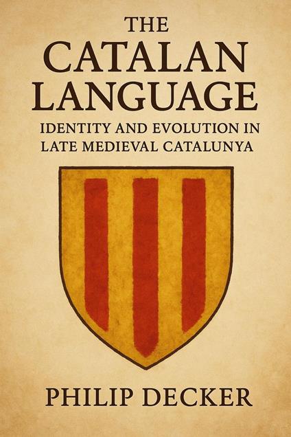 The Catalan Language: Identity and Evolution in Late Medieval Catalunya