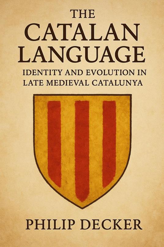 The Catalan Language: Identity and Evolution in Late Medieval Catalunya