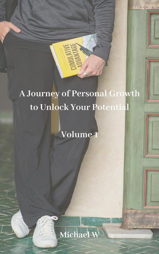A Journey of Personal Growth to Unlock Your Potential - Volume 1