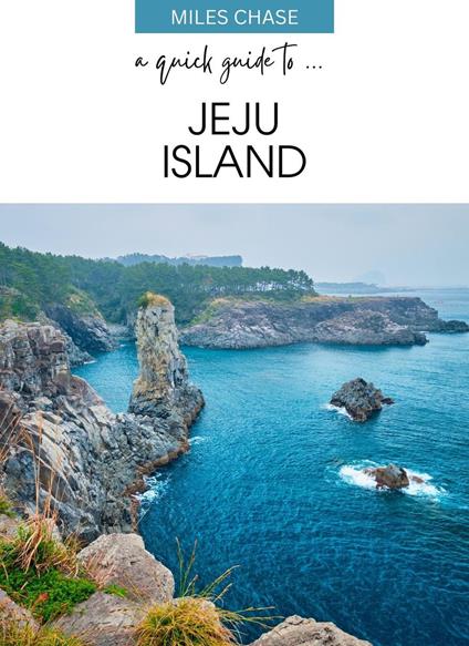 A Quick Guide To ... Jeju Island
