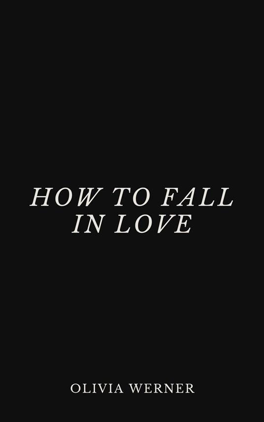 How to Fall in Love