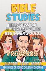 Bible Class for Adults and Youth: Beginner's Guide: Proverbs