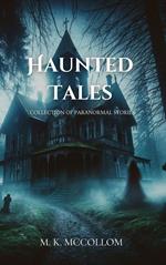 Haunted Tales: Collection of Paranormal Stories