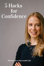 5 Hacks to Confidence