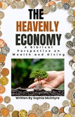 The Heavenly Economy: A Biblical Perspective on Wealth and Giving