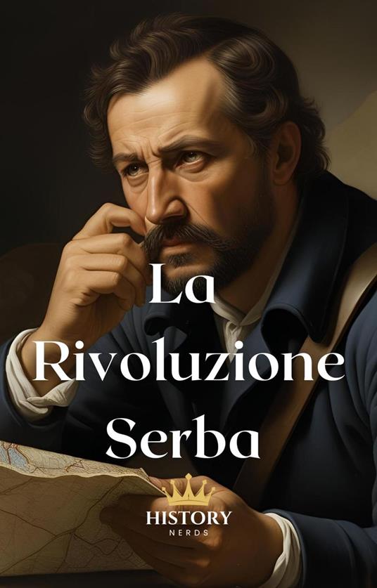 La Rivoluzione Serba: 1804-1835 - History Nerds - ebook