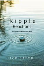 Ripple Reactions How Tiny Actions Reshape Your World