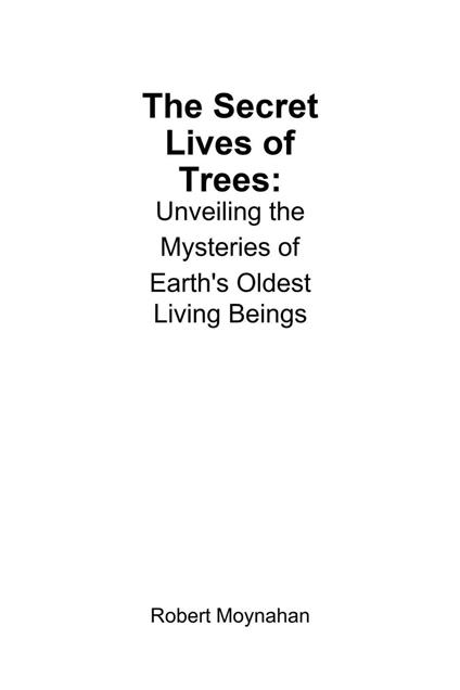 The Secret Lives of Trees: Unveiling the Mysteries of Earth's Oldest Living Beings
