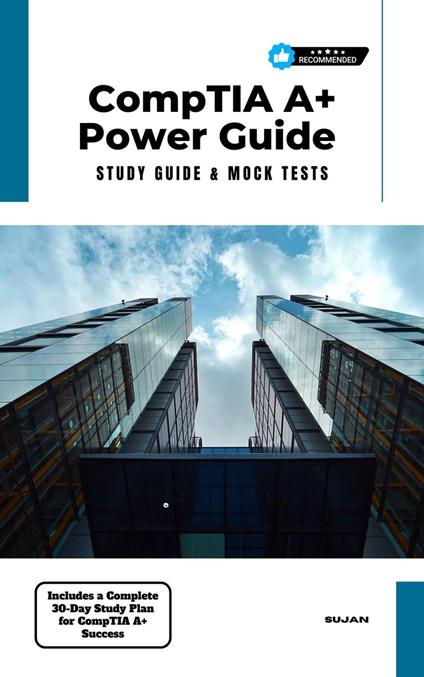 CompTIA A+ Power Guide : Study Guide & Mock Tests