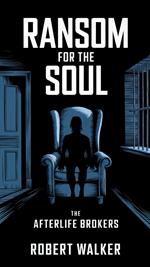 Ransom for the Soul - The Afterlife Brokers