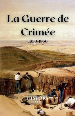 La Guerre de Crimée: 1853-1856 - History Nerds - cover