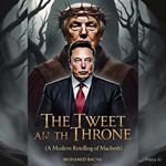 The Tweet and The Throne (A Modern Retelling of Macbeth)