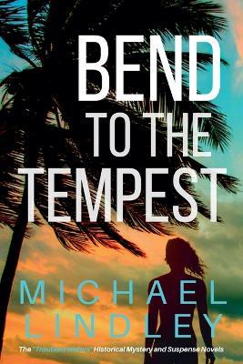 Bend To The Tempest - Michael Lindley - cover