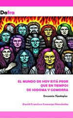 El mundo está peor que en tiempos de Sodoma y Gomorra