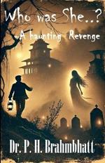 Who Was She...?- A Haunting Revenge