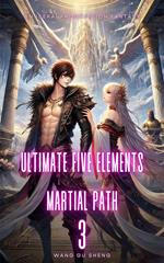 Ultimate Five Elements Martial Path