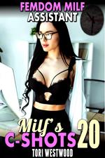 Femdom MILF Assistant : MILF’s C-Shots 20 (Femdom MILF Breeding Age Gap Self Facial Erotica)