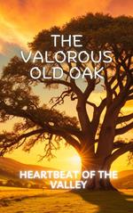 The Valorous old oak: Heartbeat of the Valley