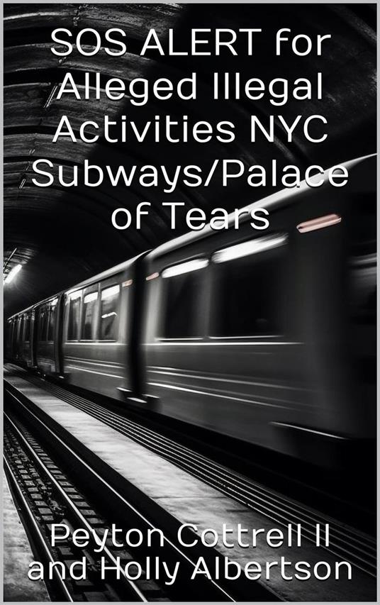 SOS ALERT for Alleged Illegal Activities NYC Subways/Palace of Tears