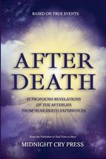 After Death: 12 Profound Revelations of the Afterlife