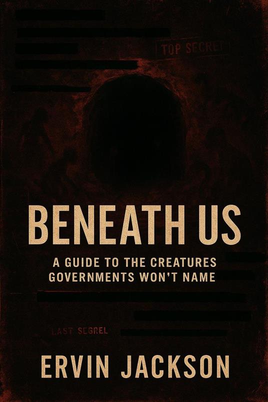 Beneath Us: A Guide to the Creatures Governments Won’t Name