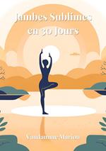 Jambes sublimes en 30 jours