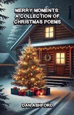 Merry Moments: A Collection of Christmas Poems - Dan Ashford - cover