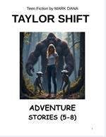 Taylor Shift Adventure Stories (5-8)