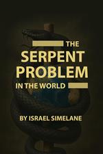 The Serpent Problem in the World