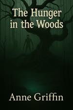 The hunger in the woods