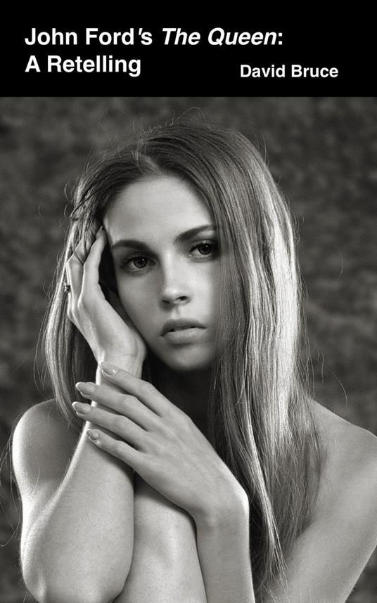 John Ford’s The Queen: A Retelling