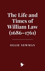 The Life and Times of William Law (1686–1761)