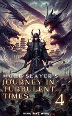 The God Slayer's Journey in Turbulent Times