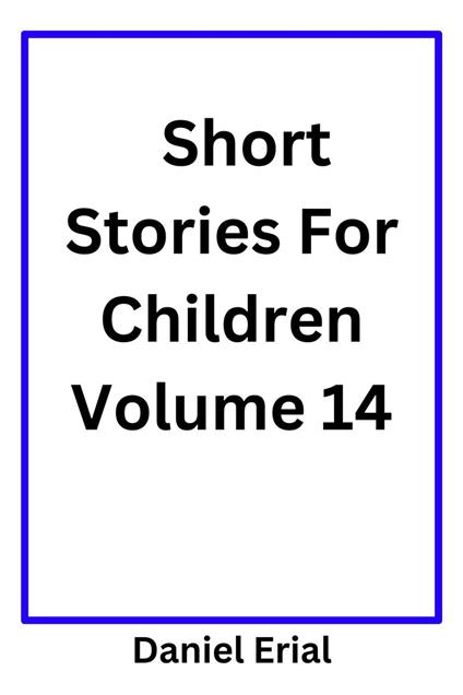 Short Stories For Children Volume 14 - Daniel Erial - ebook