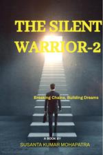 The Silent Warrior-2: Breaking Chains, Building Dreams