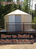 How to Build a Solid Wall Yurt